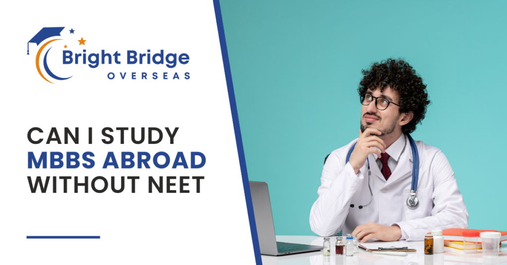 Can I Study MBBS Abroad Without NEET? : Bright Bridge Overseas