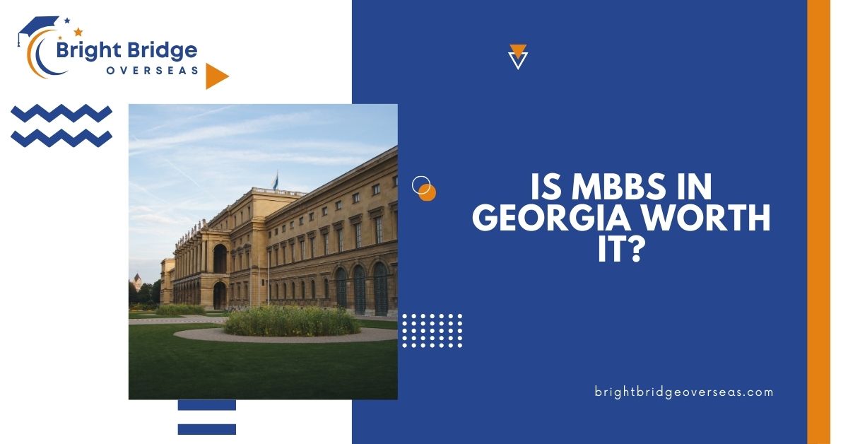 Is MBBS in Georgia Worth It?