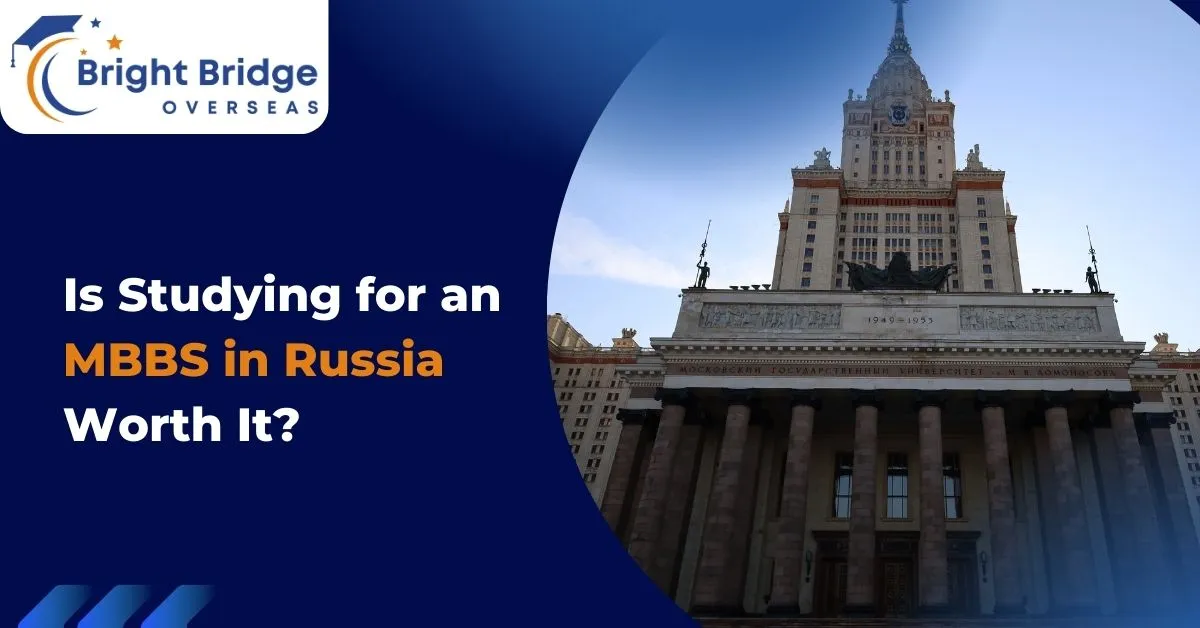 Is Studying MBBS in Russia Worth It?