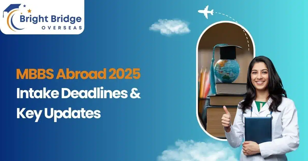 MBBS Abroad 2025: Intake Deadlines & Key Updates