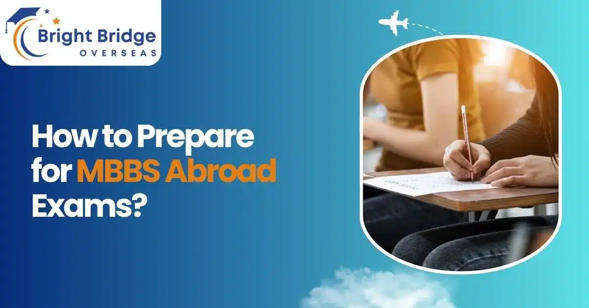 How to Prepare for MBBS Abroad Exams?